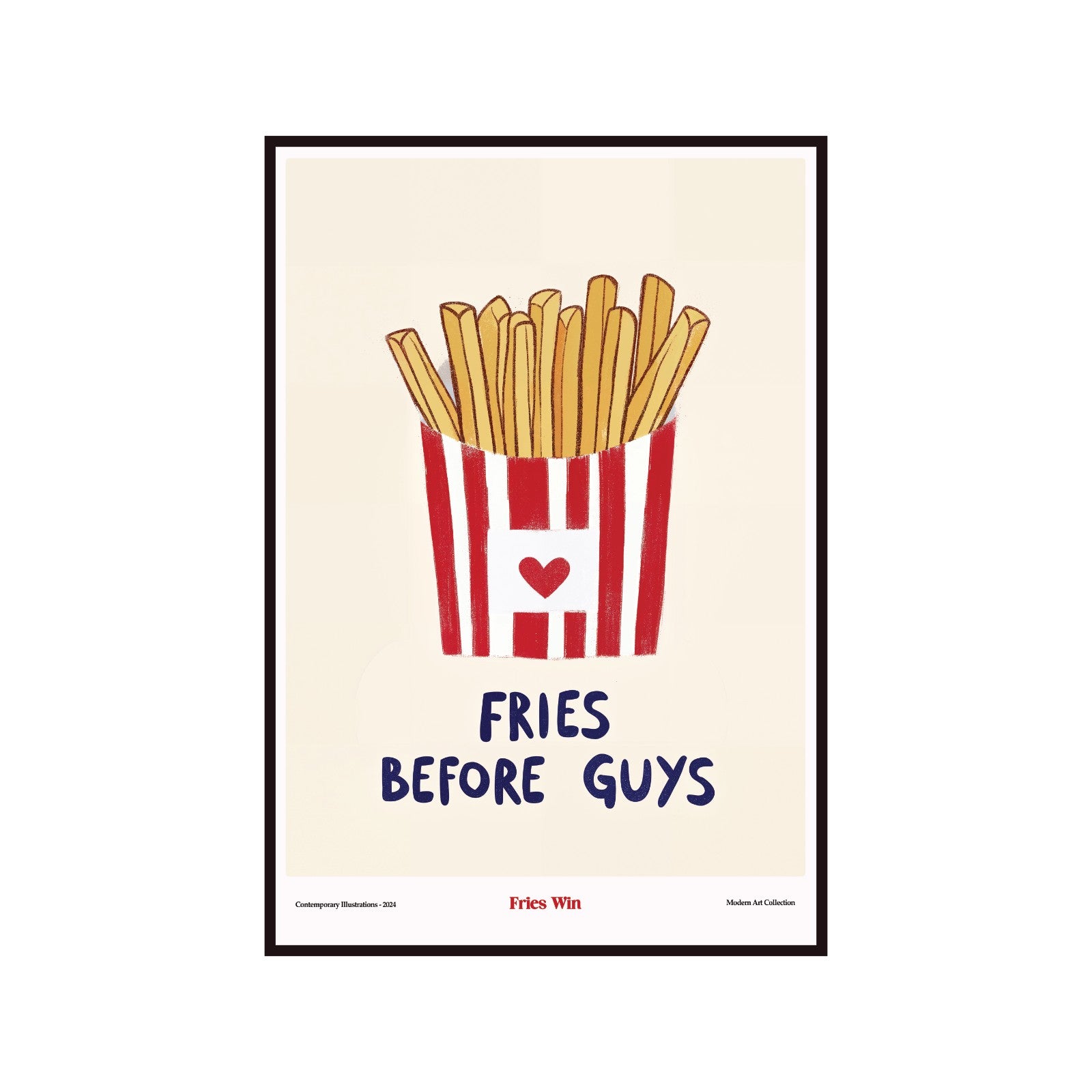 Fries Before Guys poster - Fries Win, contemporary art, modernism
