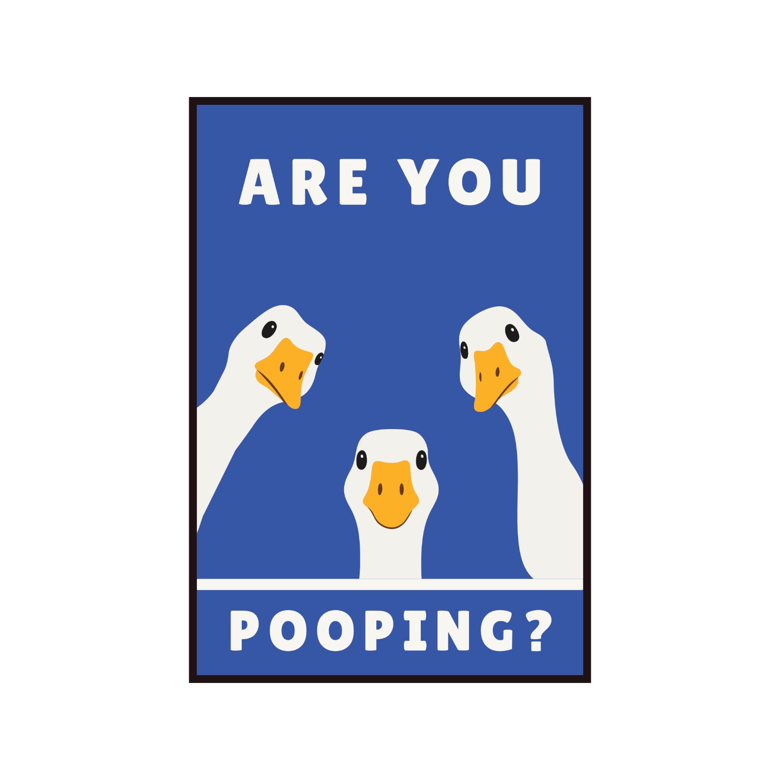 Funny "Are You Pooping?" poster with geese